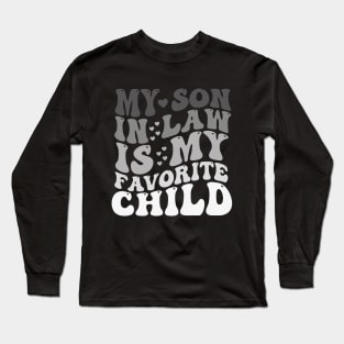 My Son In Law Is My Favorite Child Funny Family Humor Long Sleeve T-Shirt